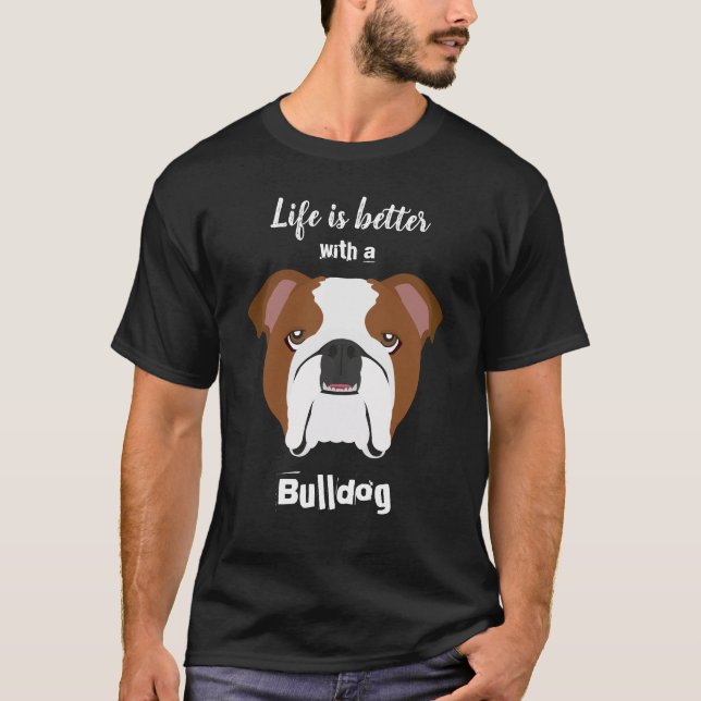 Camiseta A vida é melhor com um Buldogue (Frente)