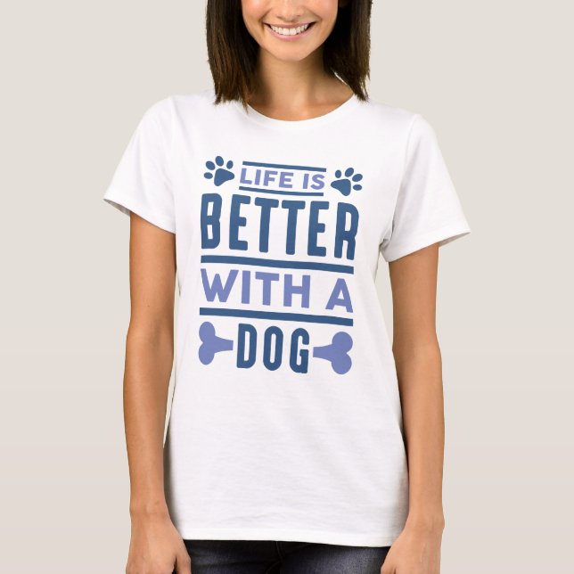 Camiseta A Vida É Melhor Com Um Cachorro (Frente)