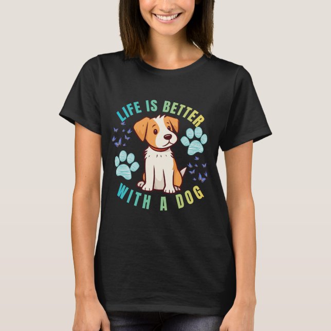 Camiseta A Vida é Melhor Com Um Cachorro (Frente)