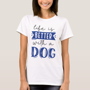Camiseta A Vida É Melhor Com Um Cachorro