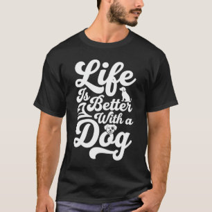 Camiseta A Vida é Melhor Com um Cachorro