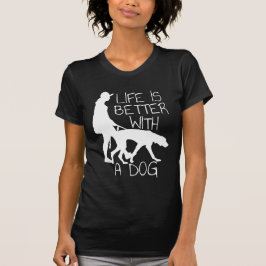 Camiseta A Vida É Melhor Com Um Cachorro - Cachorro Por Cão