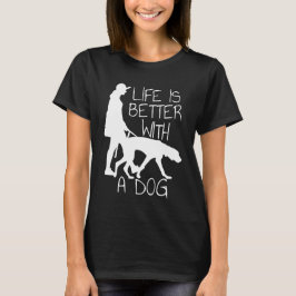 Camiseta A Vida É Melhor Com Um Cachorro - Cachorro Por Cão