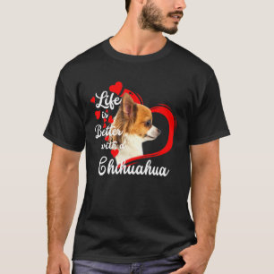 Camiseta A Vida É Melhor Com Um Cachorro Chihuahua Engraçad