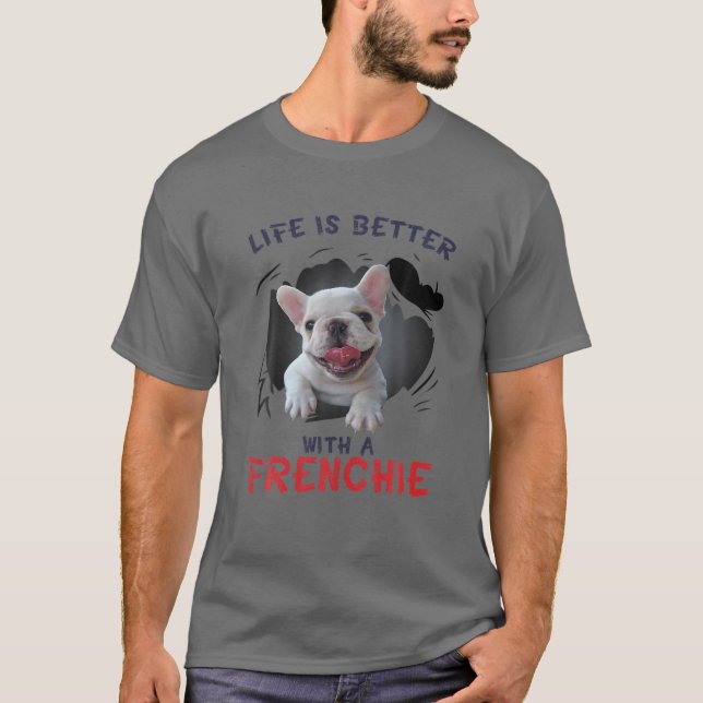 Camiseta A Vida É Melhor Com Um Cachorro Francês Engraçado (Frente)