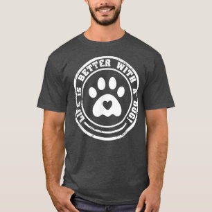 Camiseta A vida é melhor com um cão A vida é boa que o cão