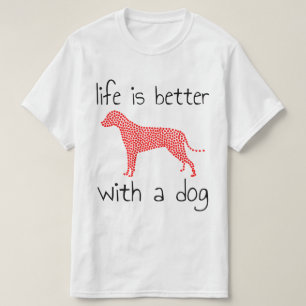 Camiseta A Vida É Melhor Com Um Cão - Amantes de Cães