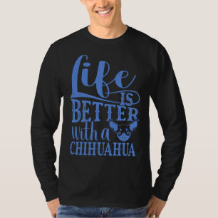 Camiseta A Vida É Melhor Com Um Chihuahua