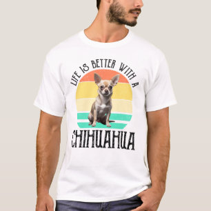 Camiseta A Vida É Melhor Com Um Chihuahua