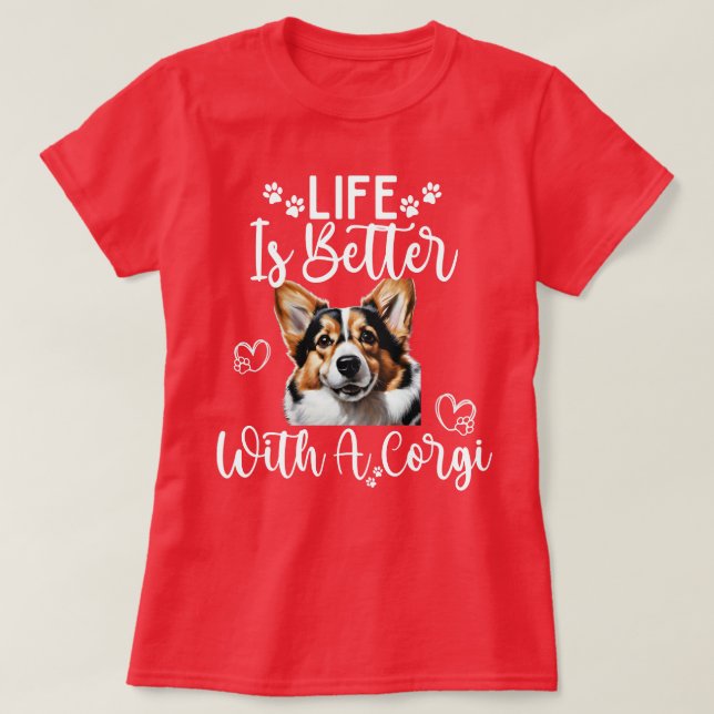 Camiseta A vida é melhor com um Corgi (Frente do Design)