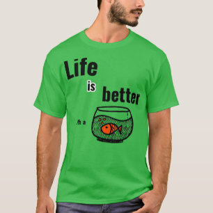 Camiseta A Vida É Melhor Com Um Fishtank