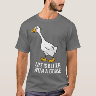 Camiseta A Vida É Melhor Com Um Ganso Engraçado