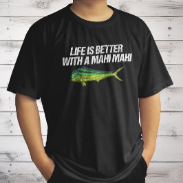 Camiseta A Vida É Melhor Com Um Mahi Mahi, Dorado Náutico