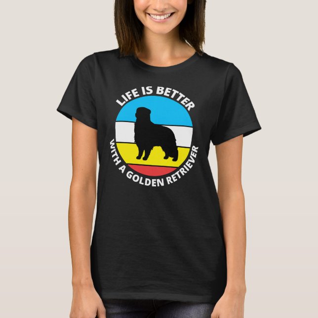 Camiseta A Vida É Melhor Com Um Retriever De Ouro Clássico  (Frente)