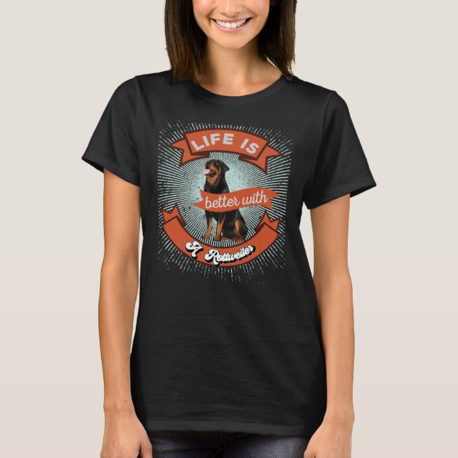 Camiseta A Vida É Melhor Com Um Rotação Retro De Rottweiler (Frente)