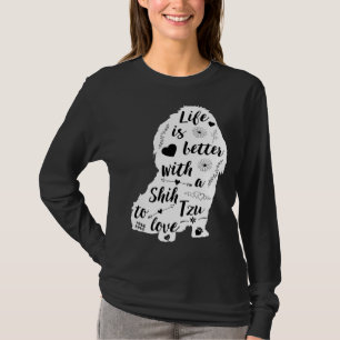 Camiseta A Vida É Melhor Com Um Shih Tzu Para Amar