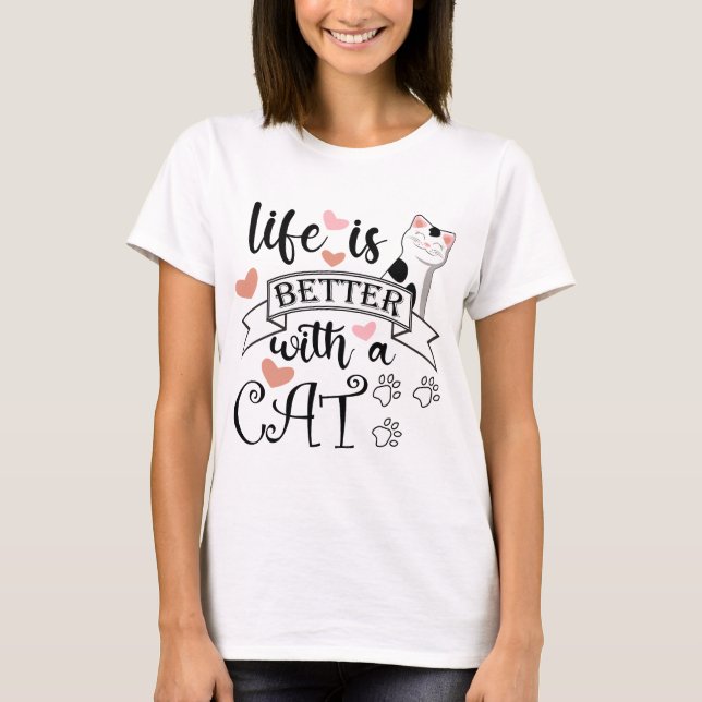 Camiseta A vida é melhor com um slogan de citação do Cat (Frente)