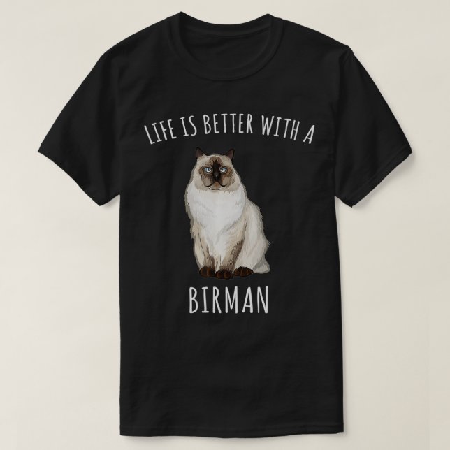 Camiseta A Vida É Melhor Com Um Sobrevivente De Gato Birman (Frente do Design)