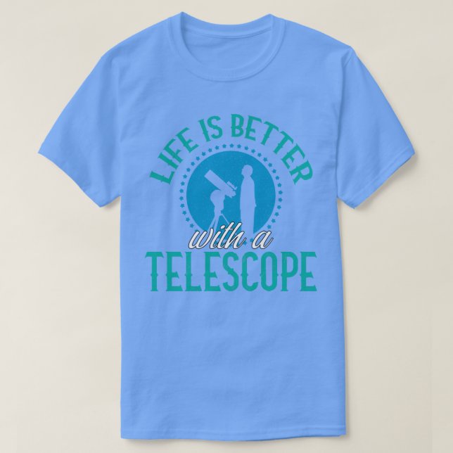 Camiseta A Vida É Melhor Com Um Telescópio (Frente do Design)