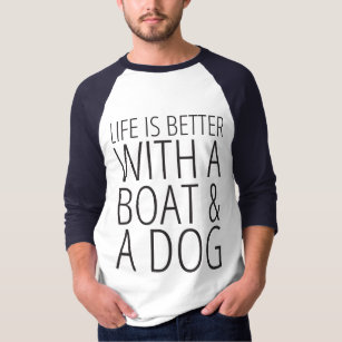 Camiseta A vida é melhor com um TShirt do barco e do cão