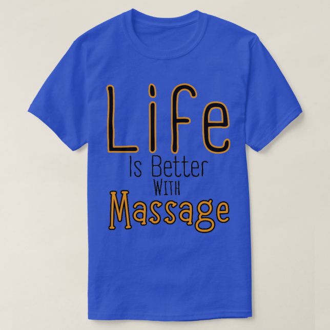 Camiseta A Vida É Melhor Com Uma Massagem 41 (Frente do Design)