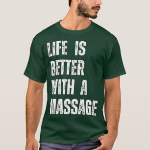 Camiseta A Vida É Melhor Com Uma Massagem 87