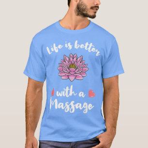 Camiseta A vida é melhor com uma massagem por terapia de ma