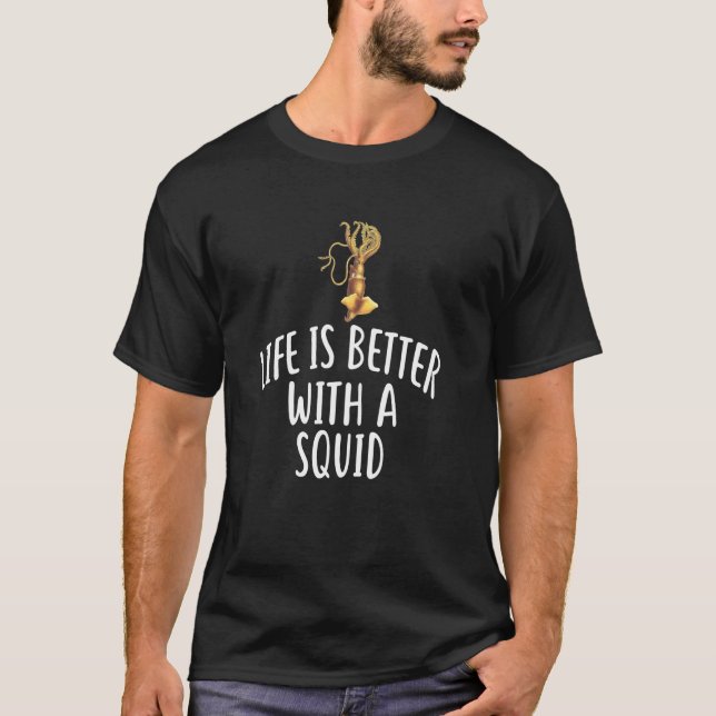 Camiseta A Vida É Melhor Com Uma SQUIDRA SQUID Engraçada De (Frente)