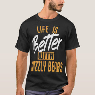 Camiseta A Vida É Melhor Com Ursos Grizzly
