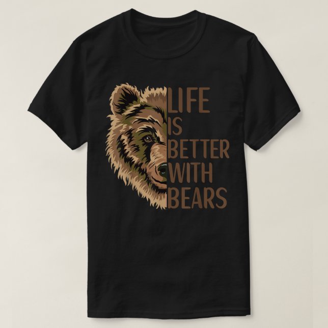 Camiseta A Vida É Melhor Com Ursos Roupa Grizzly Wil (Frente do Design)