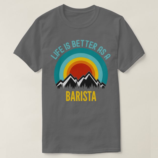 Camiseta A vida é melhor como uma barista (Frente do Design)