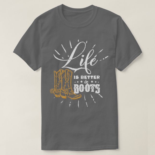 Camiseta A vida é melhor em Boots Cowboy Cowgirl rode (Frente do Design)