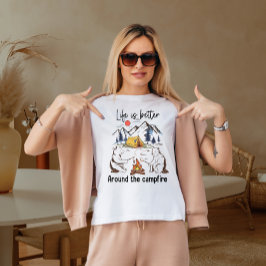 Camiseta A vida é melhor em torno da fogueira