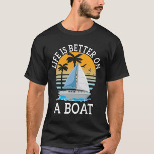 Camiseta A vida é melhor em um Barco de barco à vela