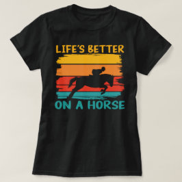 Camiseta A vida é melhor em um cavalo, moças do cavalo