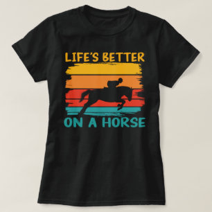 Camiseta A vida é melhor em um cavalo, moças do cavalo