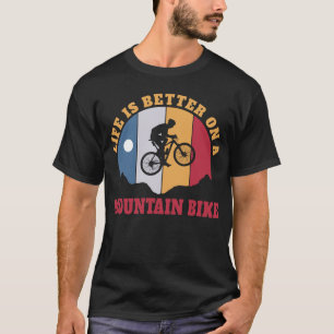 Camiseta A vida é melhor em uma bicicleta de montanha que f