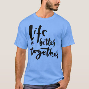 Camiseta A vida é melhor, inspiradora e alarmante