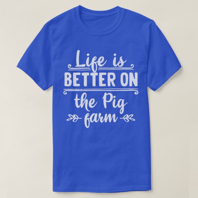 Camiseta A vida é melhor na fazenda de porcos agricultores  (Frente do Design)