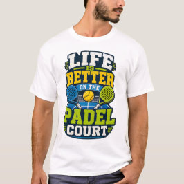 Camiseta A Vida é Melhor Na Quadra de Padel Esportes