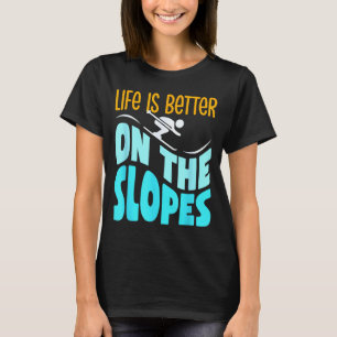 Camiseta A vida é melhor nas encostas amante de esqui esqui