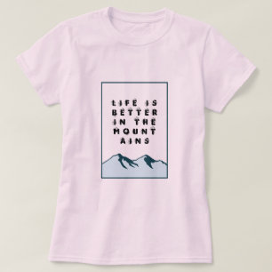 Camiseta A Vida É Melhor Nas Montanhas