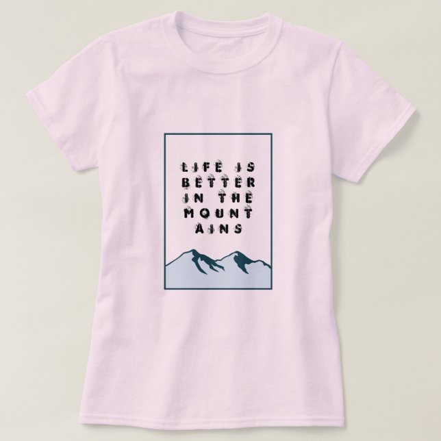 Camiseta A Vida É Melhor Nas Montanhas (Frente do Design)