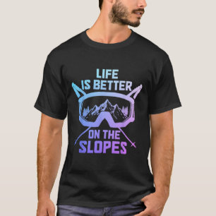 Camiseta A Vida É Melhor No Esqui De Esqui De Slopes No Win
