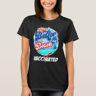 Camiseta A Vida É Melhor No Tee De Praia De Verão Vacinado