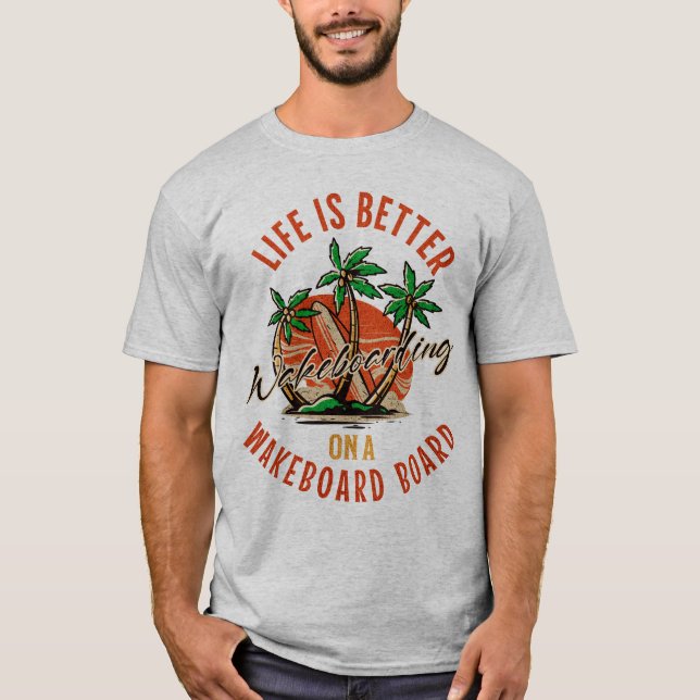 Camiseta A Vida É Melhor No Wakeboard Conselho Wakeboard (Frente)