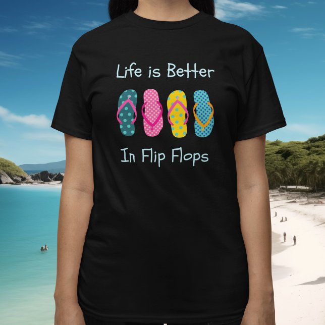 Camiseta A vida é melhor nos Chinelos (Life is Better in Flip Flops Womans T Shirt)