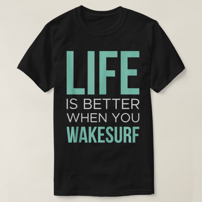 Camiseta A Vida É Melhor O Wakeboard Wakeboard (Frente do Design)