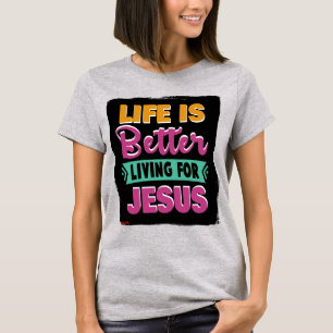 Camiseta A Vida É Melhor Para Jesus_Christian T-shirt