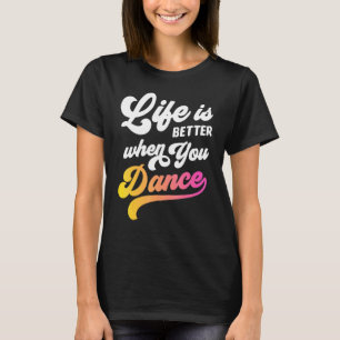 Camiseta A Vida É Melhor Quando Dançamos Rapazes Dançarinos